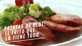 EL COMIDISTA | Patatas de Olot: el frito que lo tiene todo