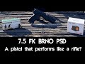 7.5 FK BRNO PSD - A pistol that performs like a rifle?