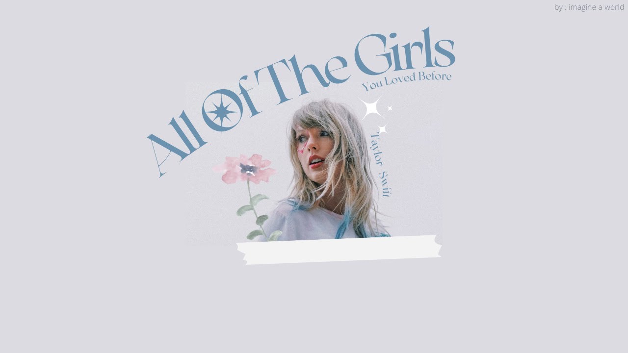  all of the girls you loved before taylor swift youtube