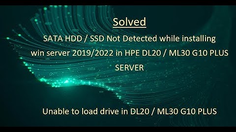 SSD Hard drive Not Detected While Installing win server 2019 OR 2022 On DL20 OR ML30 G10 Plus Server