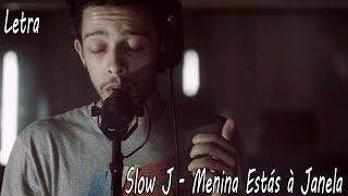 LYRIC VIDEO: Slow J - Menina Estás à Janela