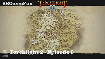 Torchlight 2 - Episode 6