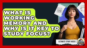 What Is Working Memory And Why Is It Key To Study Focus? - Ultimate Study Hacks
