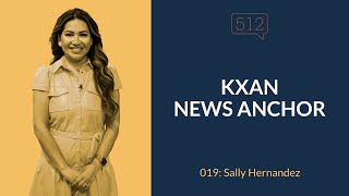 KXAN News Anchor | Sally Hernandez | Story 512 Ep. 019