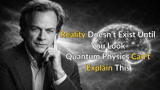 Reality Doesn’t Exist Until You Look — Quantum Physics Can’t Explain This