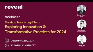Reveal Webinar: Trends to Track in Legal Tech - Exploring Innovation &amp; Transformative Practice