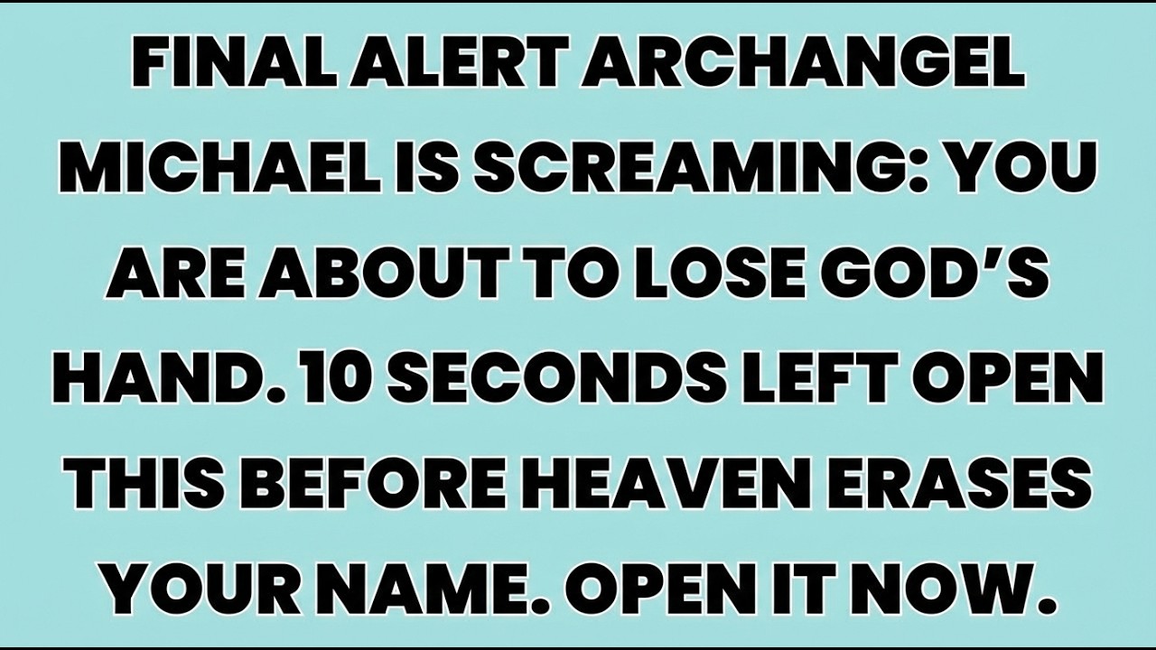 ♾️ FINAL ALERT Archangel MICHAEL IS SCREAMING: You are about to lose God’s hand. 10 seconds left....
