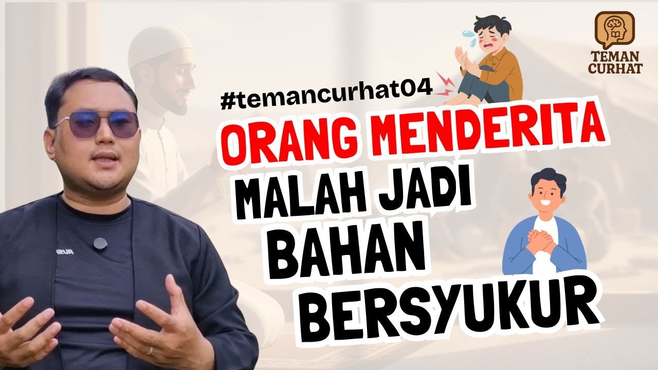 Ketika Penderitaan Orang Lain Dijadikan Bahan Bersyukur | Teman Curhat Eps. 04