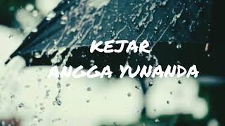Download Lagu Angga Yunanda-Kejar Lirik MP3 Download Lagu Angga Yunanda-Kejar Lirik MP3