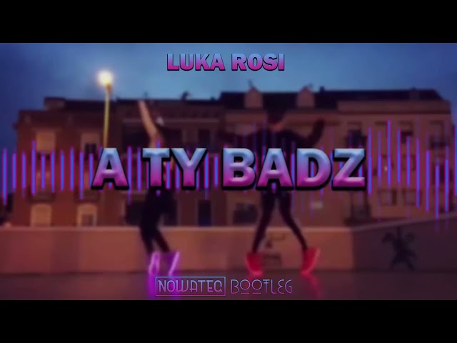 Luka Rosi - A Ty B¹d (Nowateq Bootleg) 2022