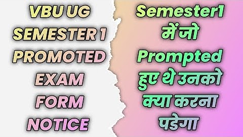 Vbu Ug Semester 1 Promoted Exam Form Notice | Semester 1 में जो Prompted हुए थे उनको क्या करना पडेगा