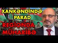 Regionda müharibə, Xankəndində hərbi parad - Nəsimi Məmmədli ilə müzakirə