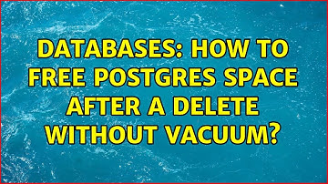 Databases: How to free postgres space after a DELETE without VACUUM?