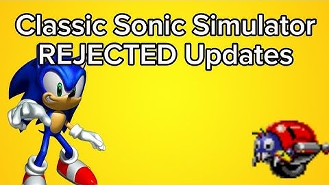 Classic Sonic Simulator V13 Rejected Updates #1
