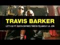 Travis Barker - Let's go (Music video) ft. Busta Rhymes/Twista/Yelawolf/LiL Jon HD