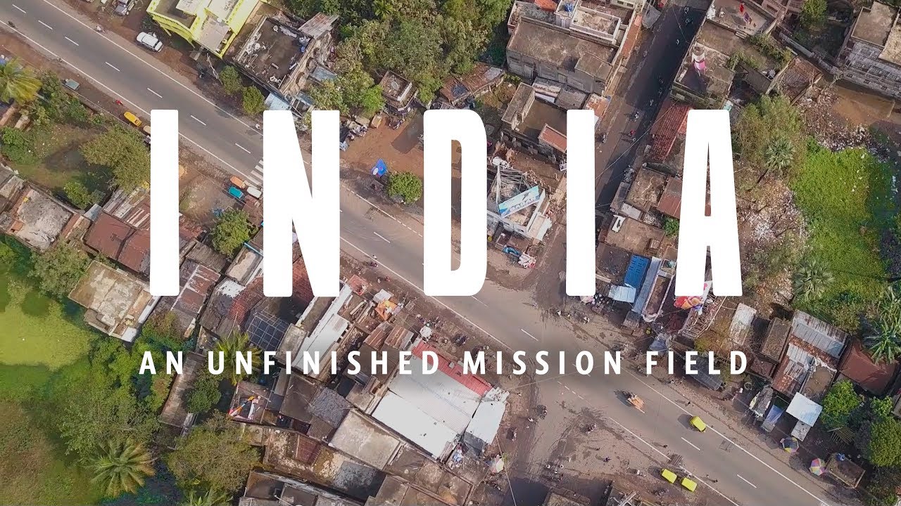 INDIA: An Unfinished Mission Field