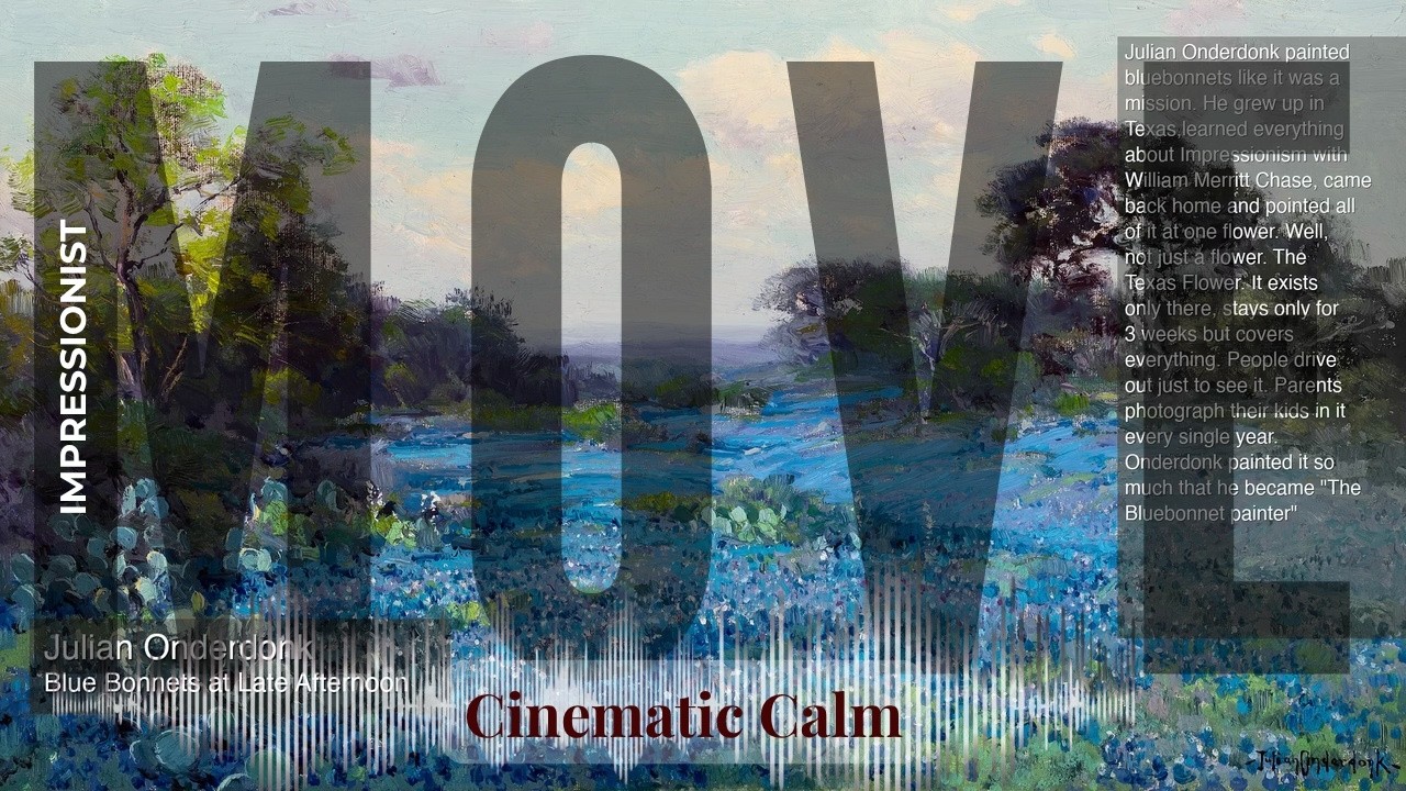 Move - Cinematic Calm with Impressionist | Onderdonk · Blue Bonnets at Late Afternoon & others