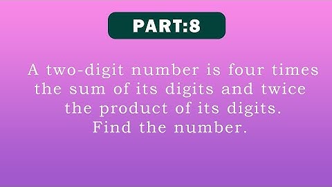 A two-digit numbers four times the sum of its digits and twice the product of its digits.Find the nu