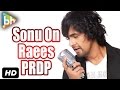 "Maine Raees Mein Ek Song Gaya Hai": Sonu Nigam