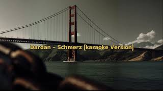 Dardan - Schmerz (karaoke Version)