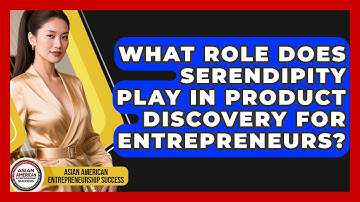 What Role Does Serendipity Play In Product Discovery For Entrepreneurs?