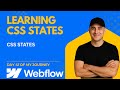 Learning CSS in 2025 - CSS States - Day 41 of my Webflow Developer Journey - Learn with me