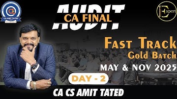 CA FINAL | AUDIT - FAST TRACK GOLD BATCH | DAY 2 | FOR MAY & NOV 2025 | BY CA CS AMIT TATED