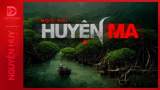 Nghe truyện ma : HUYỆN MA - Chuyến đi Cần Giờ đầy ma quỷ | Nguyễn Huy diễn đọc