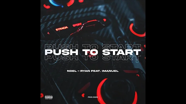 PUSH TO START - Noel-Ryan Ft. Imanuel - Prod. SIXON