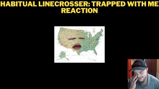 Habitual Linecrosser: Trapped With Me Reaction