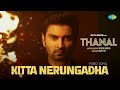 Kitta Nerungadha - Video Song | Thanal | Atharvaa Murali, Lavanya Tripathi | Justin Prabhakaran