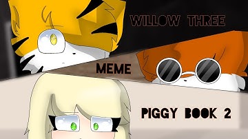 Willow tree meme | Piggy book 2 chapter 9 (FlipaClip)