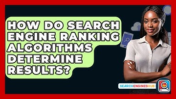 How Do Search Engine Ranking Algorithms Determine Results? - SearchEnginesHub.com