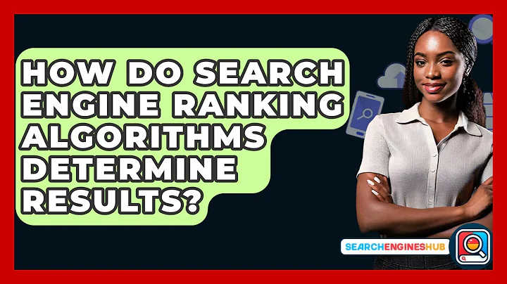 How Do Search Engine Ranking Algorithms Determine Results? - SearchEnginesHub.com