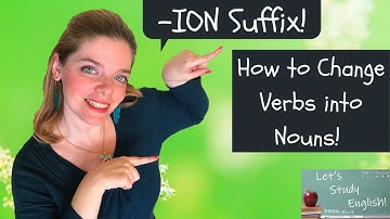 ION Suffix: 8 Tips for How to Change Verbs into Nouns with -ion!  / 接尾辞-ION:動詞から-ionを伴う名詞への変え方の8の助言。