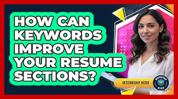 How Can Keywords Improve Your Resume Sections? - Internship Hero