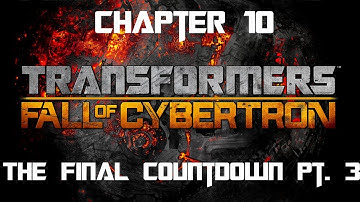 Transformers: Fall of Cybertron - Chapter 10: The Final Countdown Pt. 3