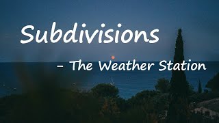 The Weather Station - Subdivisions Lyrics