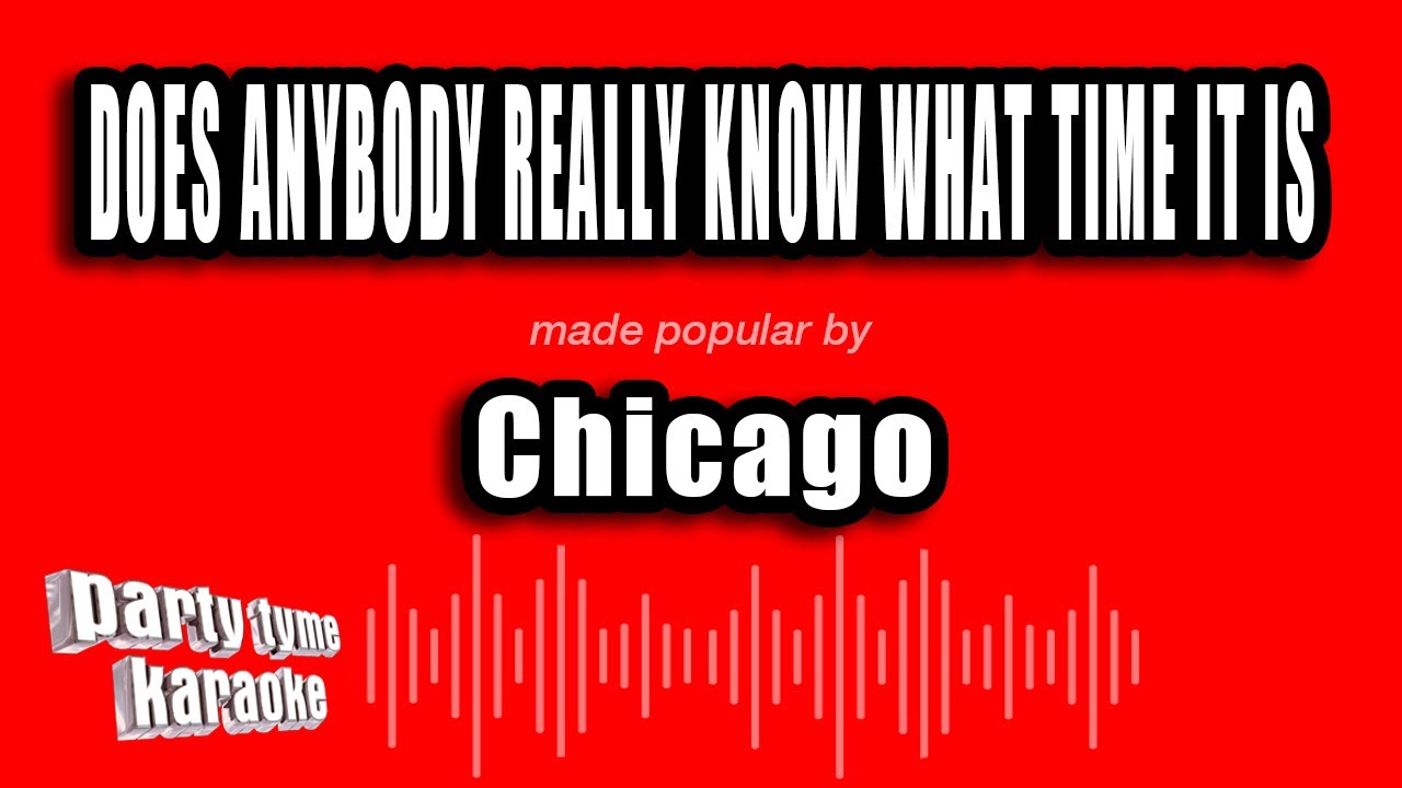 Chicago - Does Anybody Really Know What Time It Is (Karaoke Version ...
