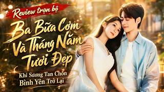 Ba Bữa Cơm Và Tháng Năm Tươi Đẹp: Khi Sương Tan Chốn Bình Yên Trở Lại| Review phim
