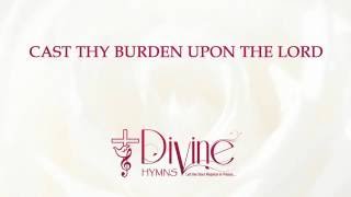 Vignette de la vidéo "Cast Thy Burden Upon The Lord - Divine Hymns - Lyrics Video"