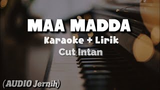 KARAOKE LIRIK | Maa Madda - Versi Cut Intan