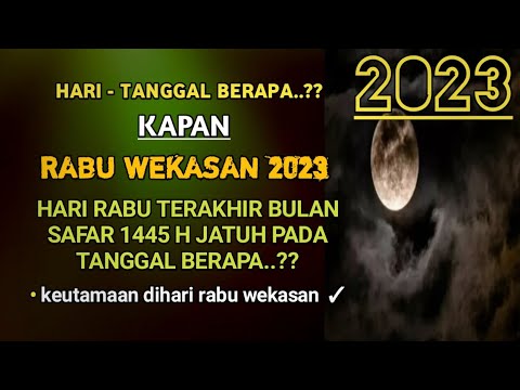RABU WEKASAN 2023 JATUH PADA TANGGAL BERAPA, KAPAN RABU TERAKHIR BULAN SAFAR 1445 H/2023 M