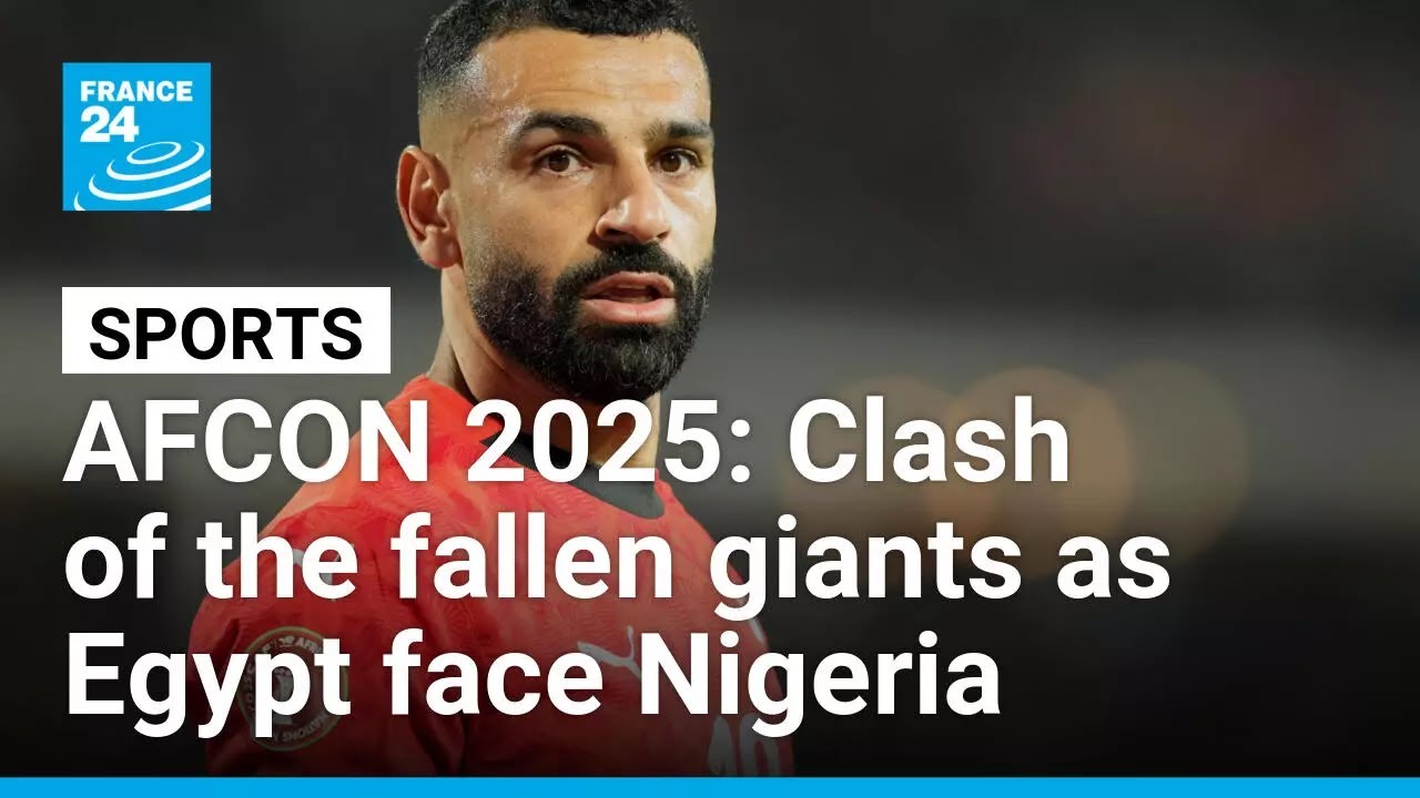 AFCON 2025: Clash of the fallen giants as Egypt Face Nigeria • FRANCE 24 English