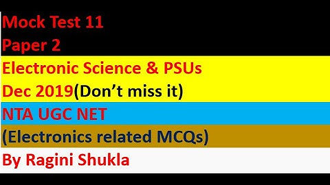 Mock Test 11 || Paper 2|| Electronic science  & PSUs || Dec 2019 || NTA UGC NET || By Ragini Shukla