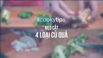 TIPS FOR CUTTING VEGETABLE | MẸO VẶT - CẮT 4 LOẠI CỦ QUẢ | Cooky TV
