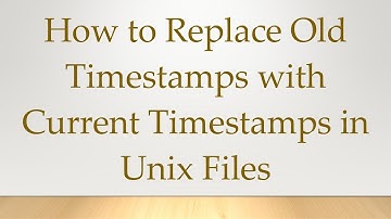 How to Replace Old Timestamps with Current Timestamps in Unix Files