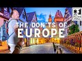 The DON&#39;Ts of Visiting Europe