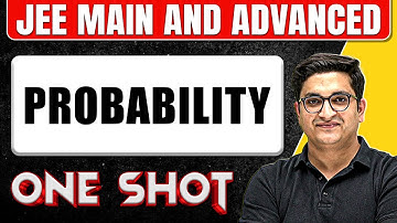 PROBABILITY in 1 Shot: All Concepts & PYQs Covered || JEE Main & Advanced