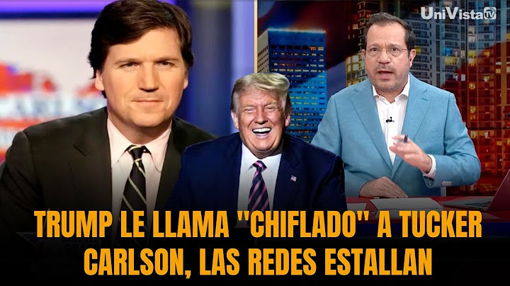 TRUMP LE LLAMA "CHIFLADO" A TUCKER CARLSON, LAS REDES ESTALLAN | Sánchez Grass en América